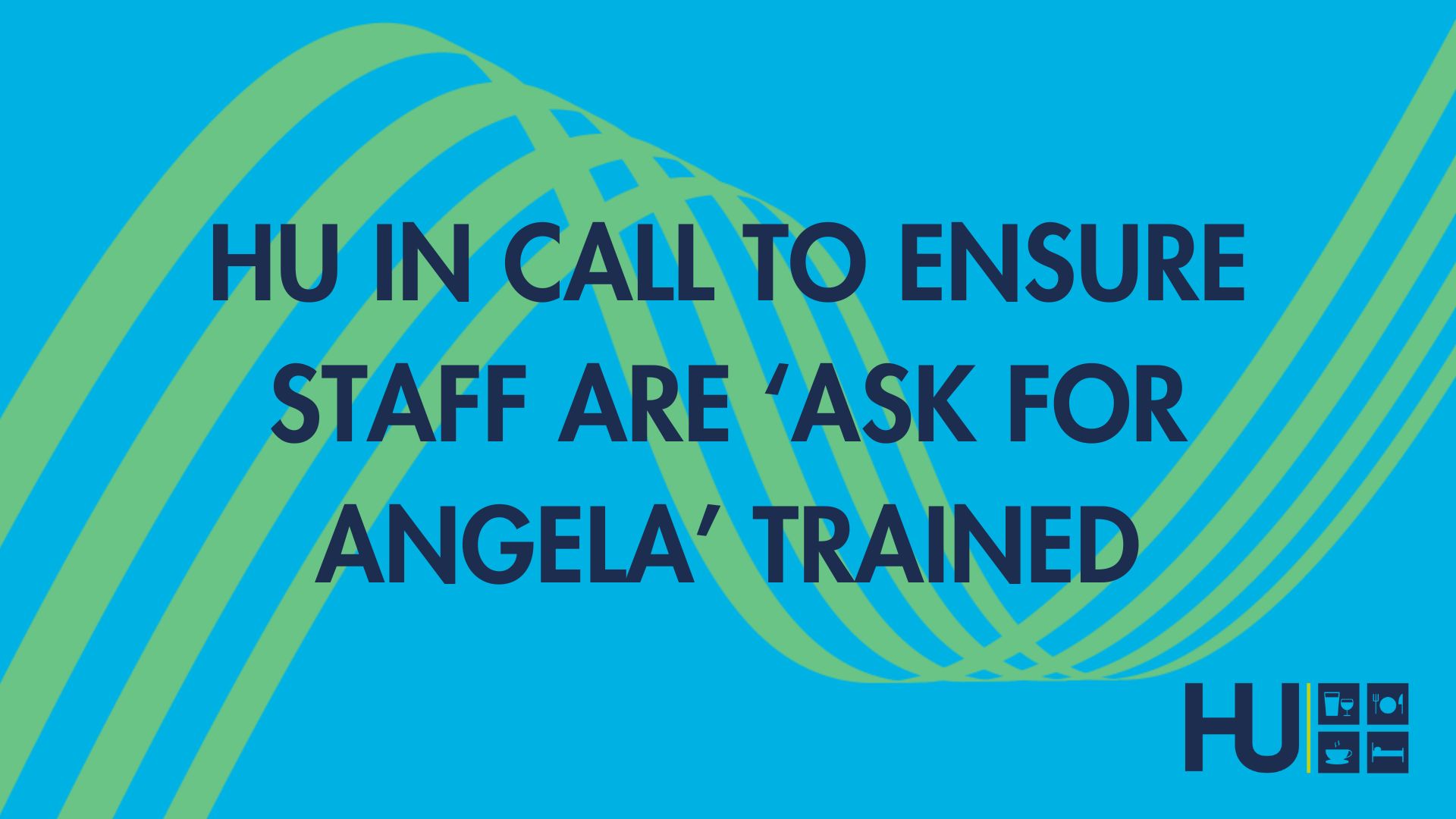 HU IN CALL TO ENSURE STAFF ARE ASK FOR ANGELA TRAINED