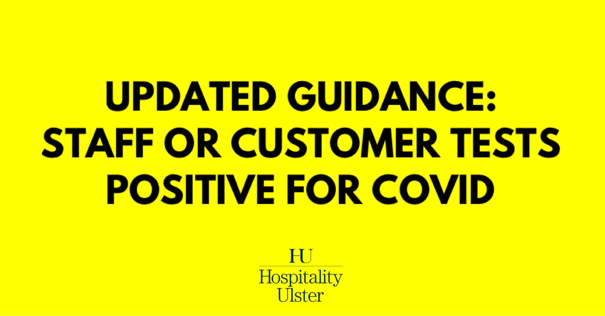 UPDATED GUIDANCE - STAFF OR CUSTOMER TESTS POSITIVE FOR COVID