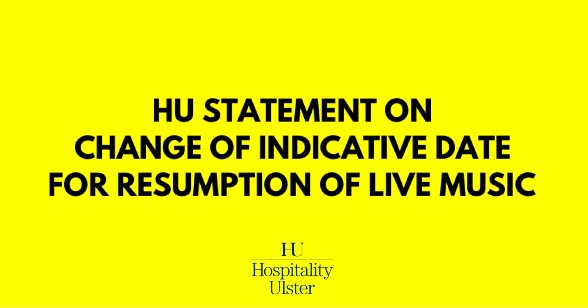 HU STATEMENT ON CHANGE OF INDICATIVE DATE FOR RESUMPTION OF LIVE MUSIC