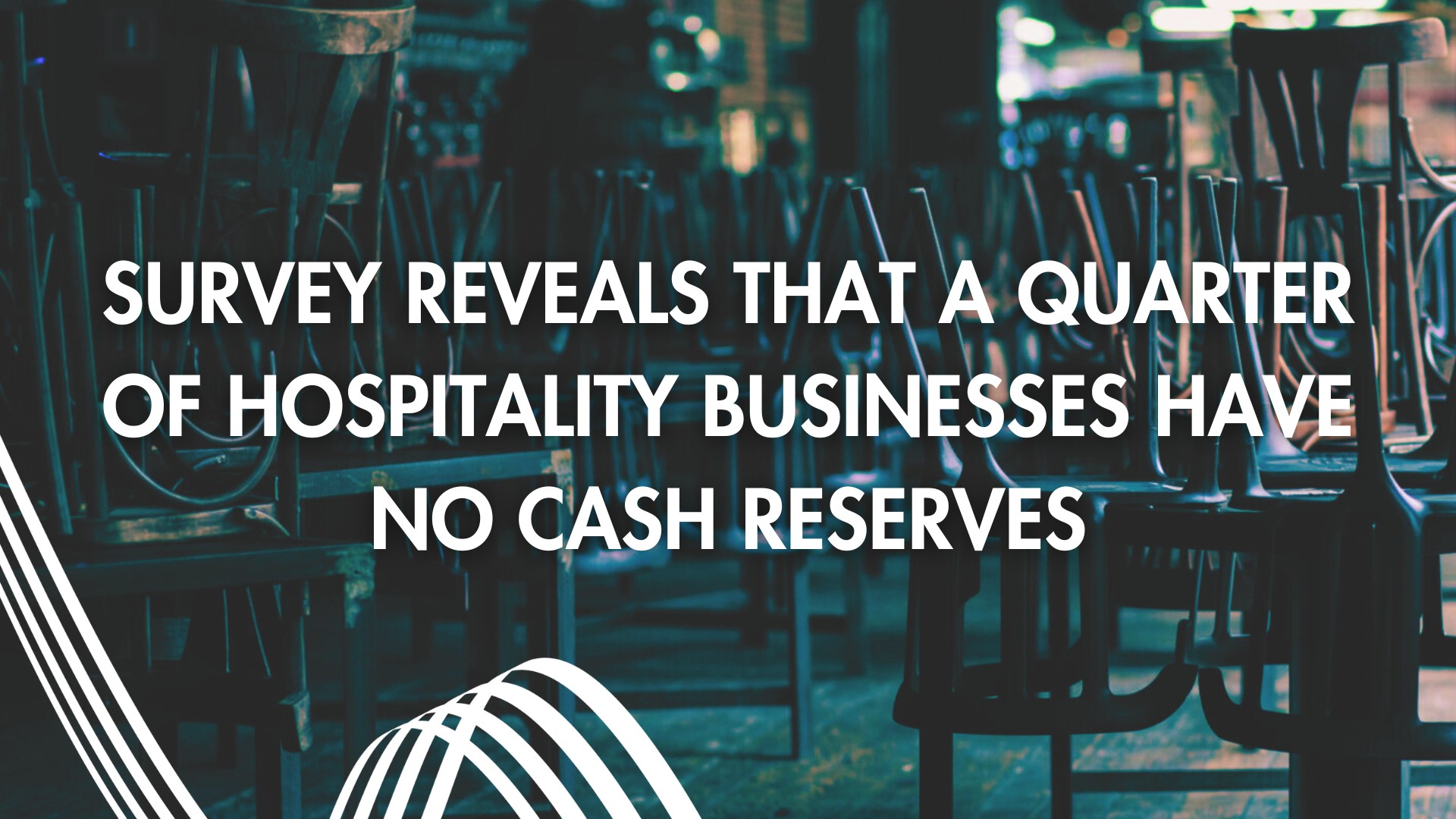 QUARTER OF HOSPITALITY HAS RUN OUT OF MONEY - VAT CUT TOPS PRIORITY ASKS