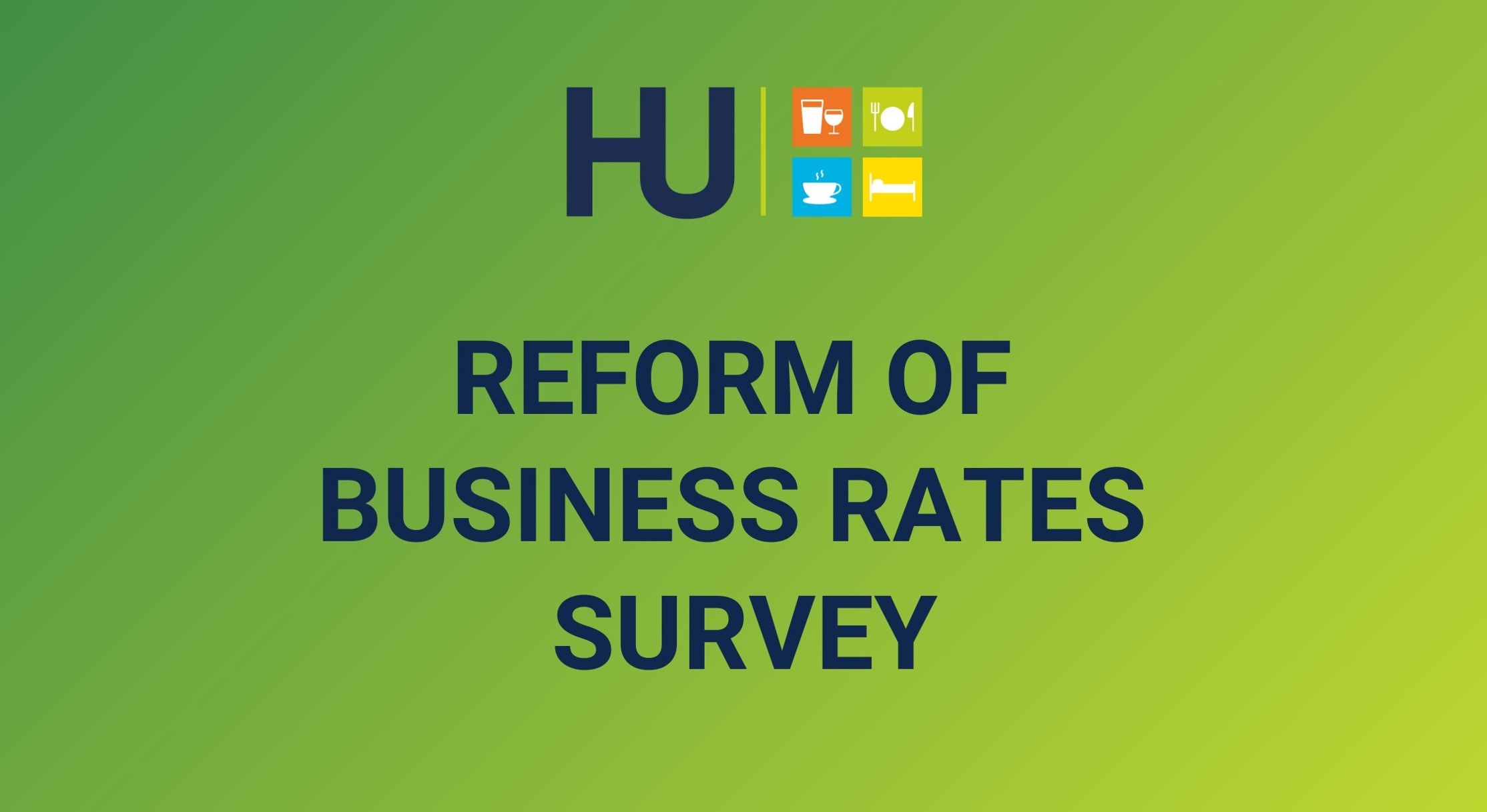 HELP US TO HELP YOU - REFORM OF BUSINESS RATES SURVEY