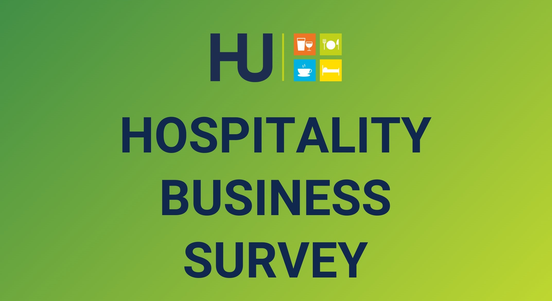 HOSPITALITY BUSINESS SURVEY - YOUR INPUT MAKES THE DIFFERENCE