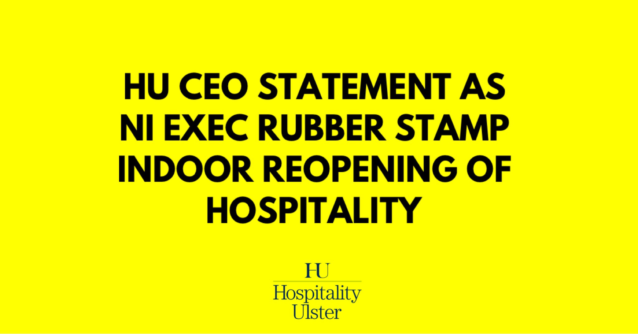 CEO STATEMENT AS NI EXEC RUBBER STAMP INDOOR REOPENING OF HOSPITALITY
