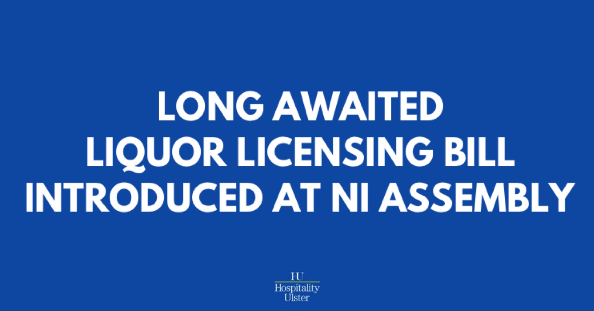 LONG AWAITED LIQUOR LICENSING BILL INTRODUCED AT NI ASSEMBLY