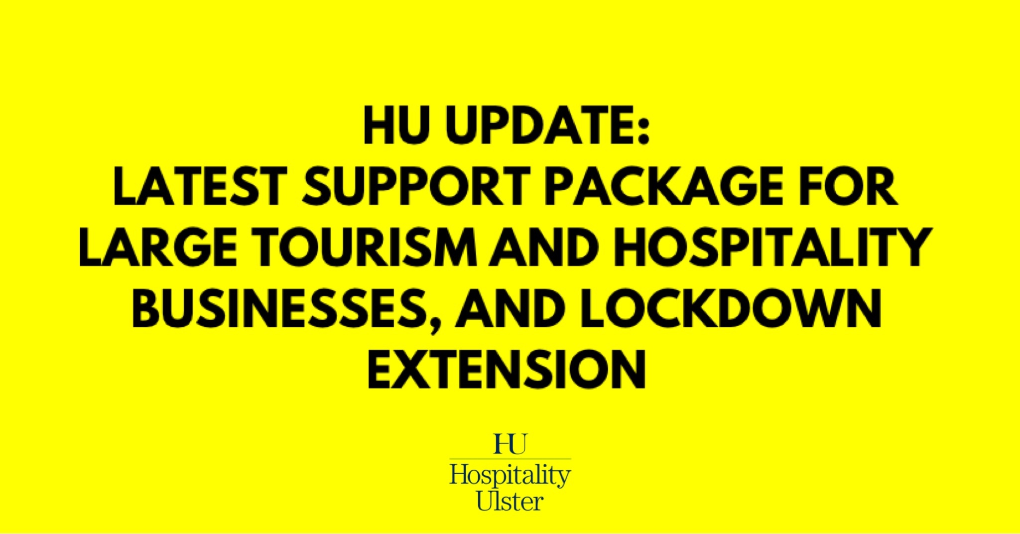 HU UPDATE - LATEST SUPPORT PACKAGE FOR LARGE TOURISM AND HOSPITALITY BUSINESSES - LOCKDOWN EXTENSION