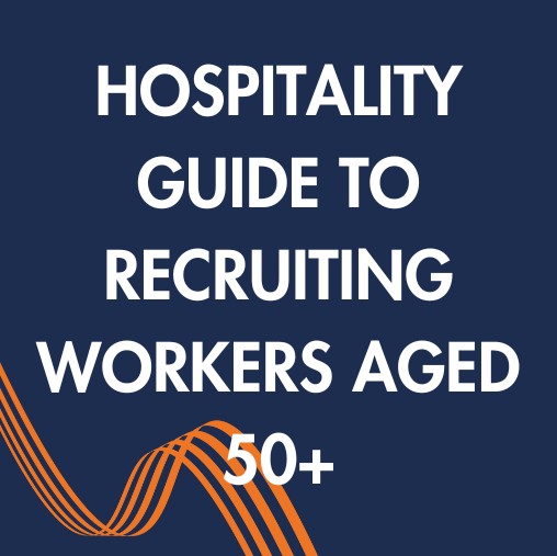 Hospitality Guide To Recruiting Workers Aged 50 Plus