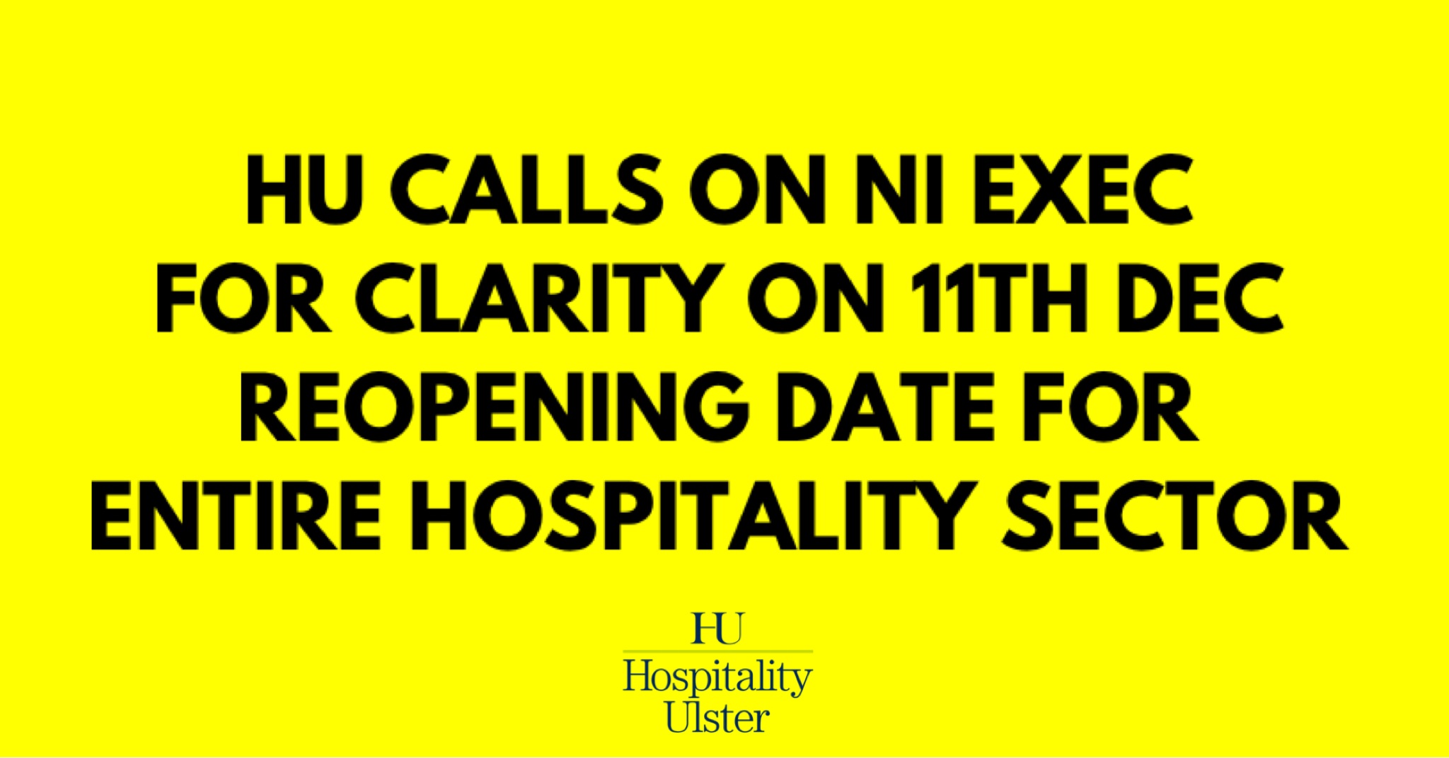 HU CALLS ON NI EXEC FOR CLARITY ON 11TH DECEMBER REOPENING DATE FOR ENTIRE HOSPITALITY SECTOR