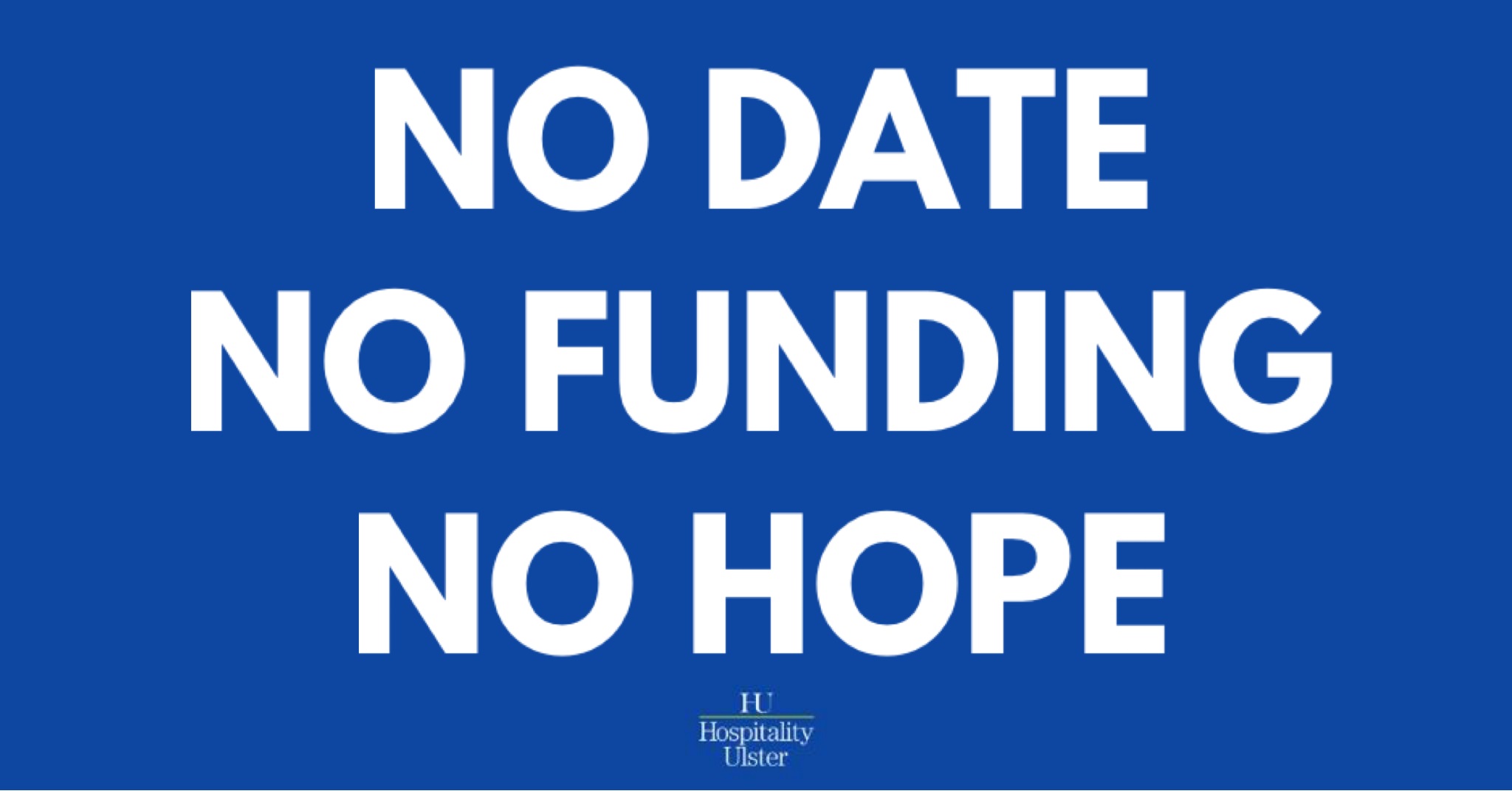NO DATE - NO FUNDING - NO HOPE