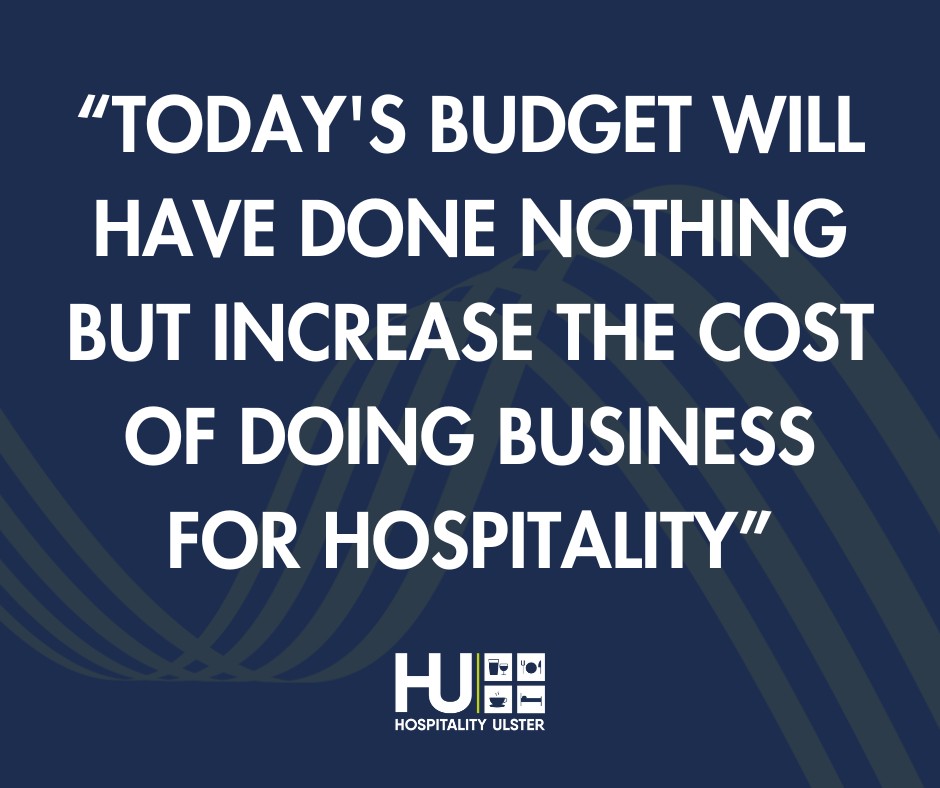 UK BUDGET DOES NOTHING BUT INCREASE COST OF DOING BUSINESS FOR HOSPITALITY