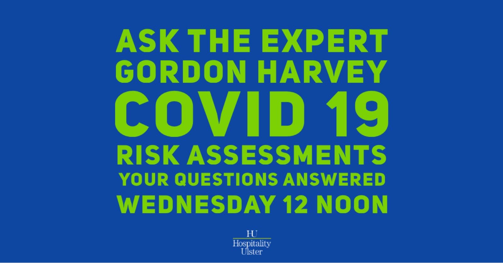 ASK THE EXPERT- COVID19 RISK ASSESSMENTS- WEDS 12 NOON ON FACEBOOK