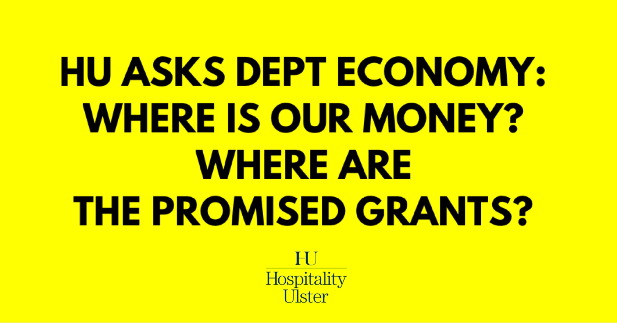 HU ASKS DEPT ECONOMY - WHERE IS OUR MONEY - WHERE ARE THE PROMISED GRANTS