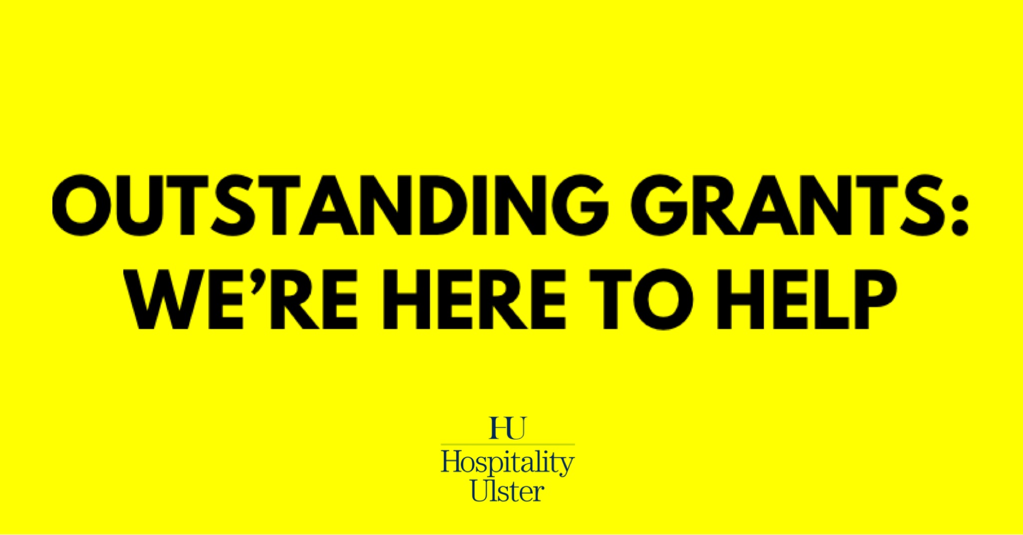 OUTSTANDING GRANTS - WE ARE HERE TO HELP plus PSNI UPDATE
