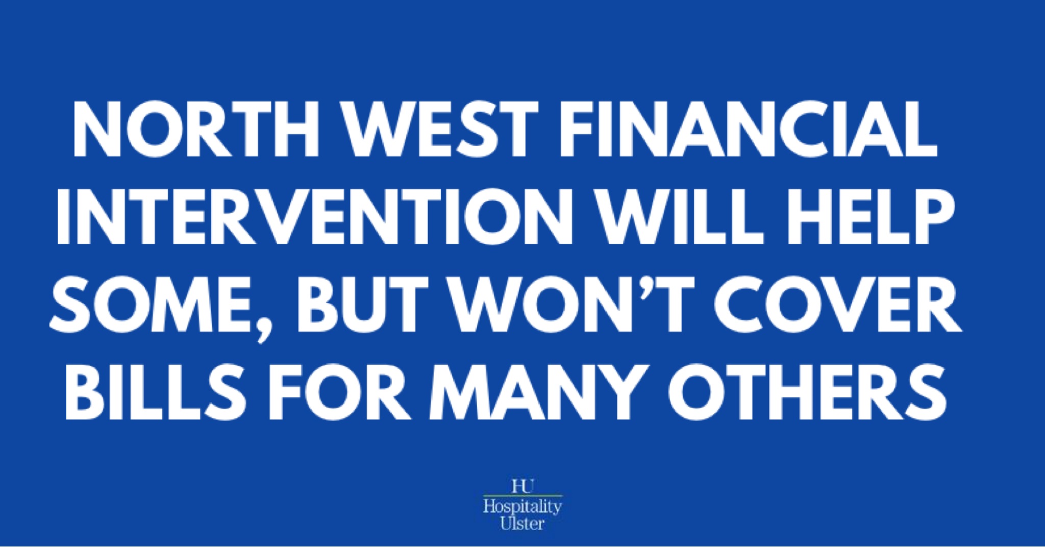 NORTH WEST FINANCIAL INTERVENTION WILL HELP SOME BUT WONT COVER BILLS FOR MANY OTHERS