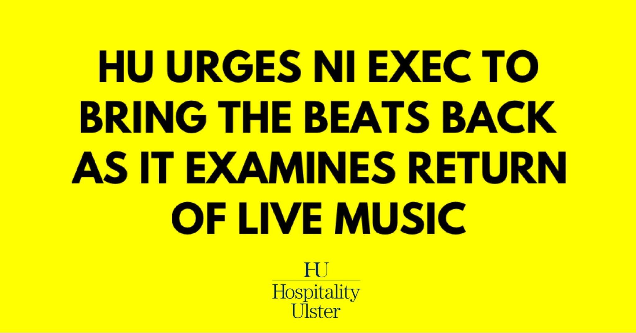 HU URGES NI EXEC TO BRING THE BEATS BACK AS IT EXAMINES RETURN OF LIVE MUSIC