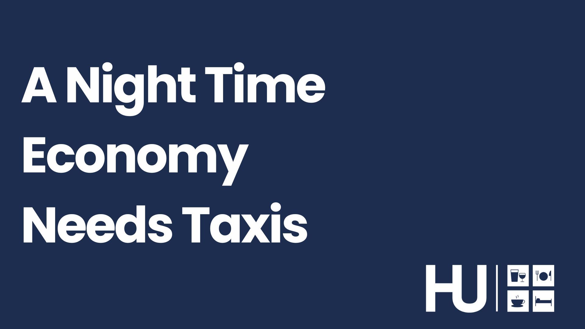 A Night-Time Economy Needs Taxis
