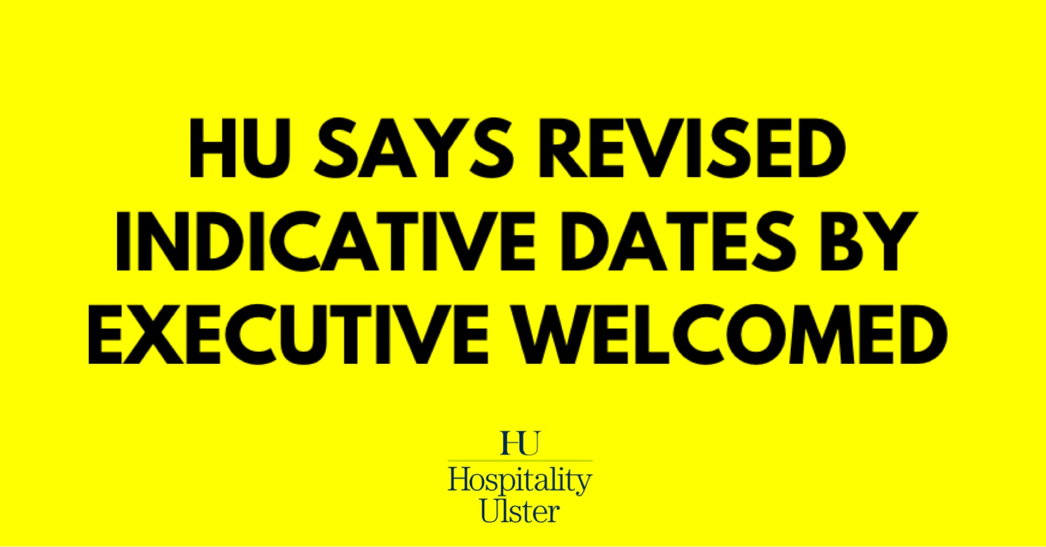 HU SAYS REVISED INDICATIVE DATES BY EXECUTIVE WELCOMED