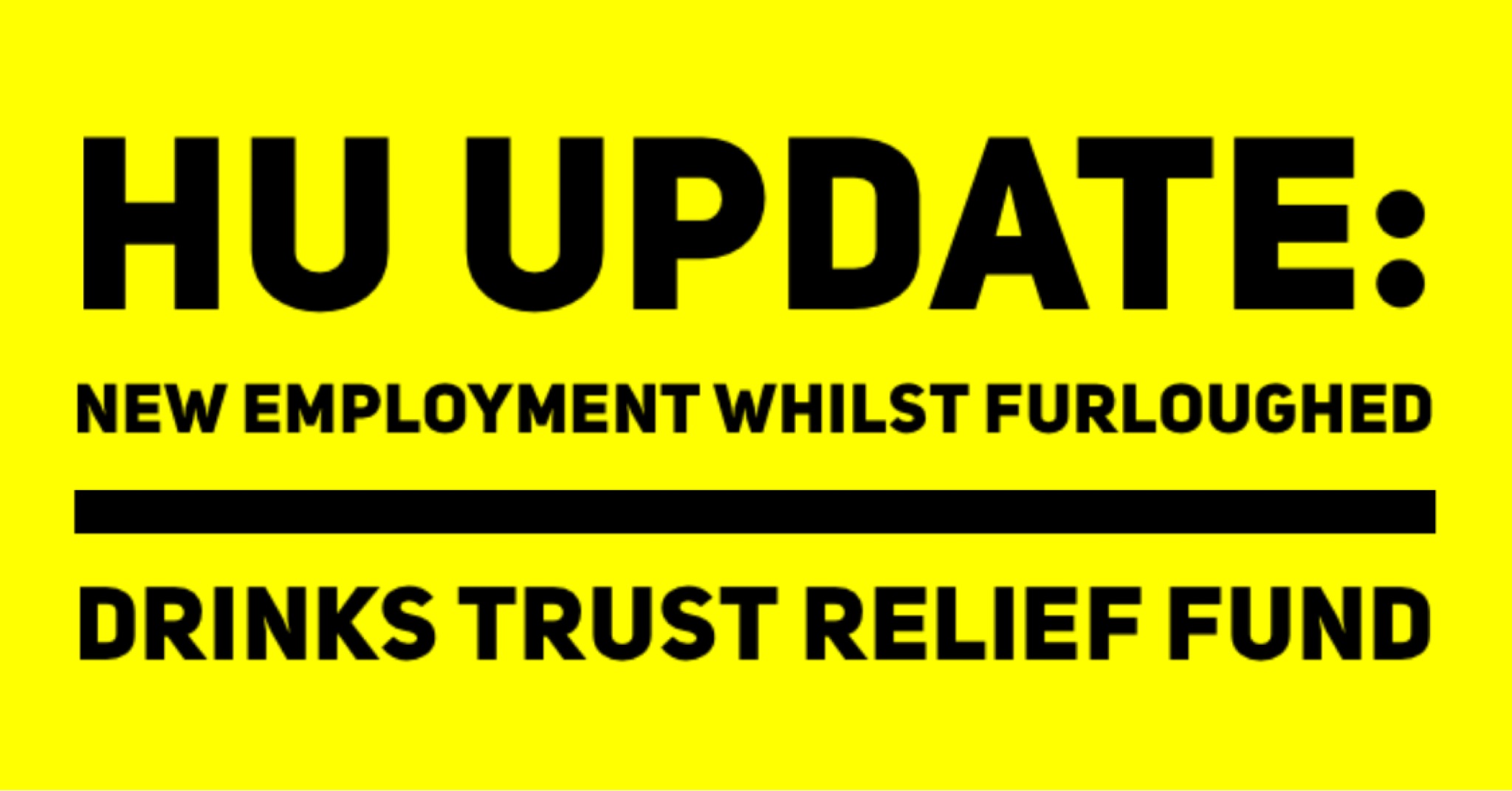 HU UPDATE New Employment Whilst Furloughed Drinks Trust Relief Fund