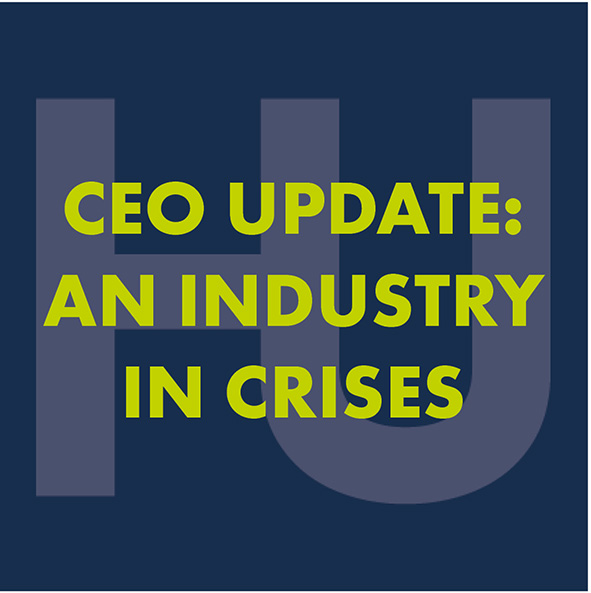 CEO UPDATE - AN INDUSTRY IN CRISES