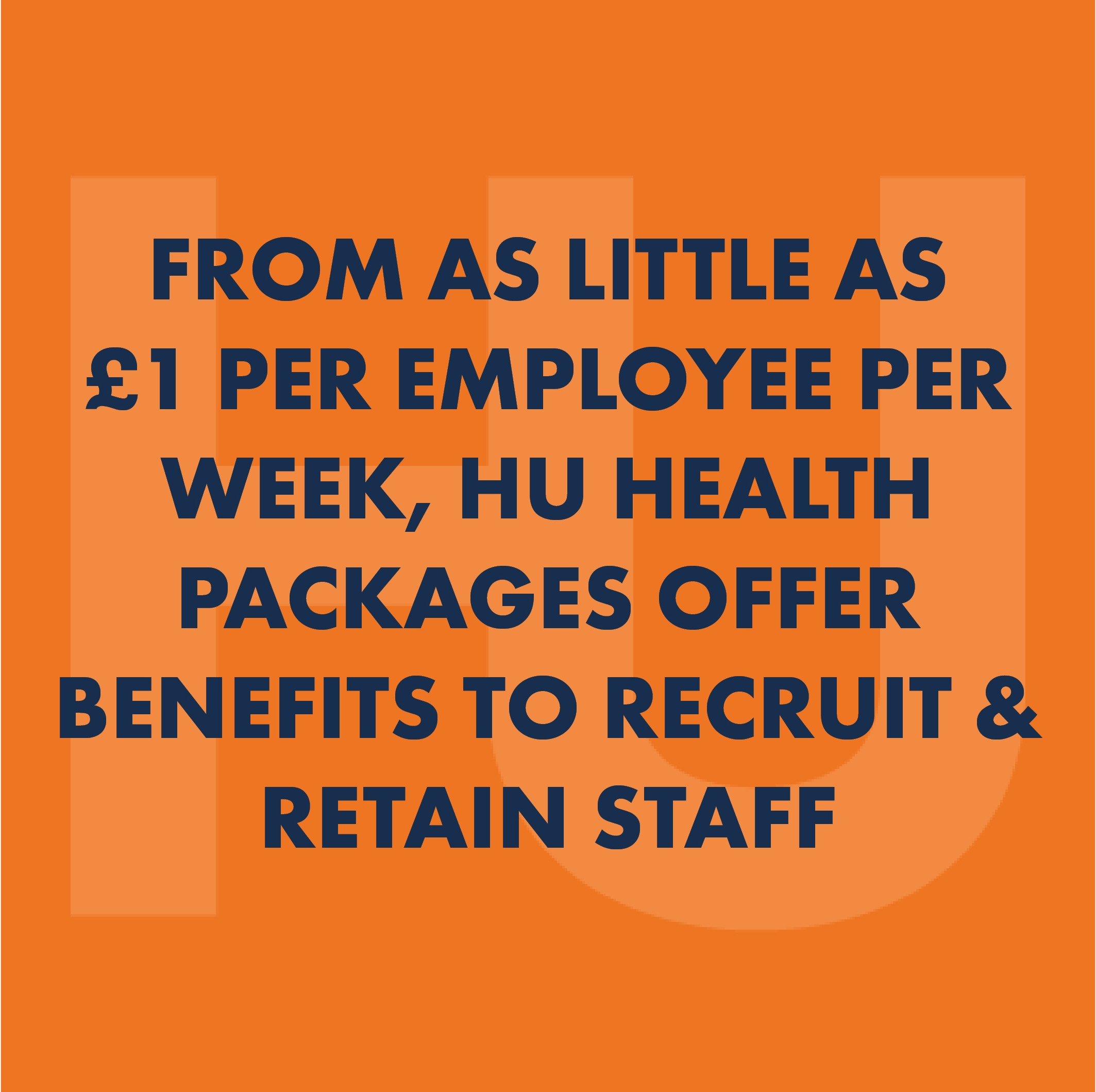 HU HEALTH PACKAGES - BENEFITS TO RECRUIT AND RETAIN STAFF