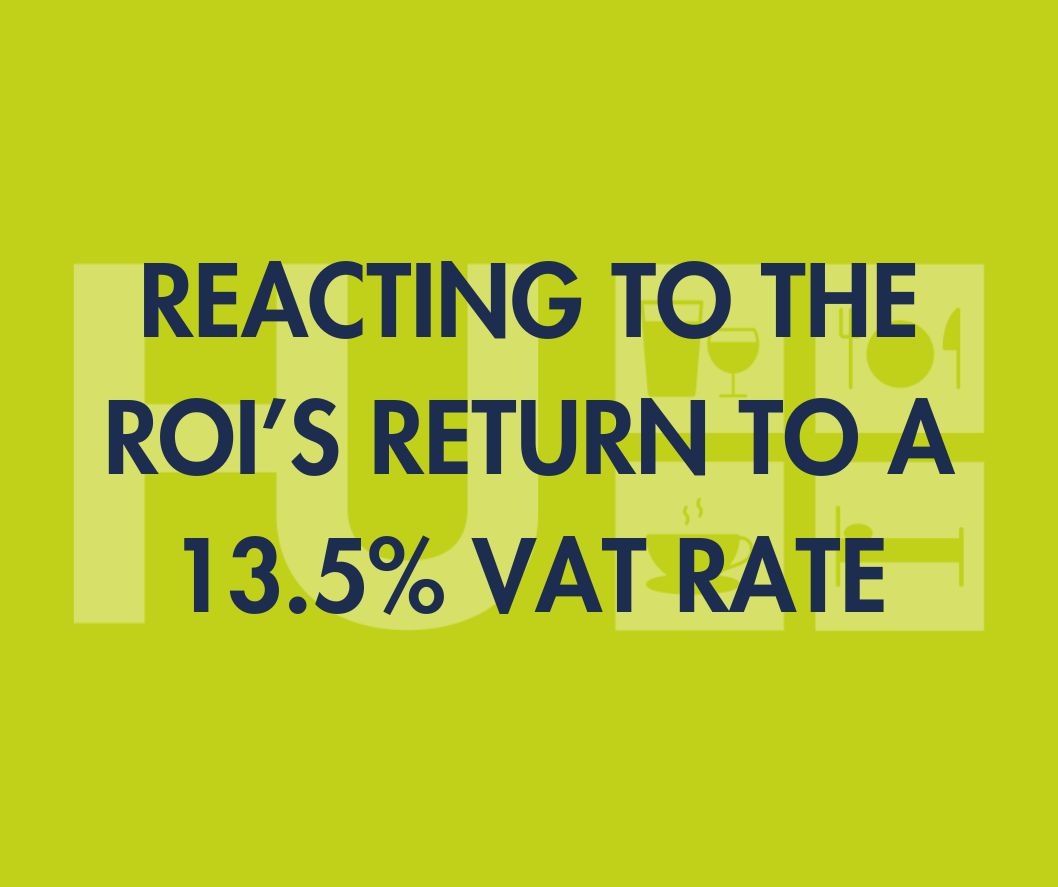REACTING TO THE ROIS RETURN TO A 13.5 VAT RATE