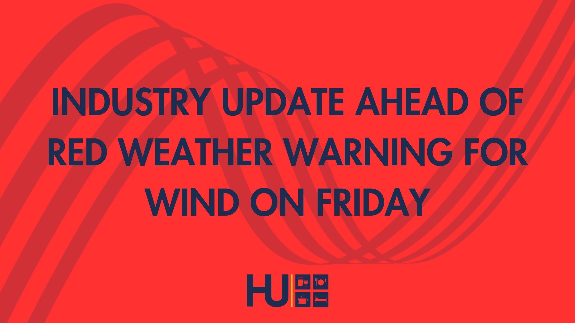 INDUSTRY UPDATE AHEAD OF RED WEATHER WARNING FOR WIND ON FRIDAY